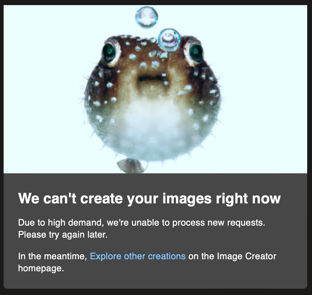 We can't create your images right now \ Due to high demand, we're unable to process new requests. \ Please try again later. \ In the meantime, Explore other creations on the Image Creator homepage.