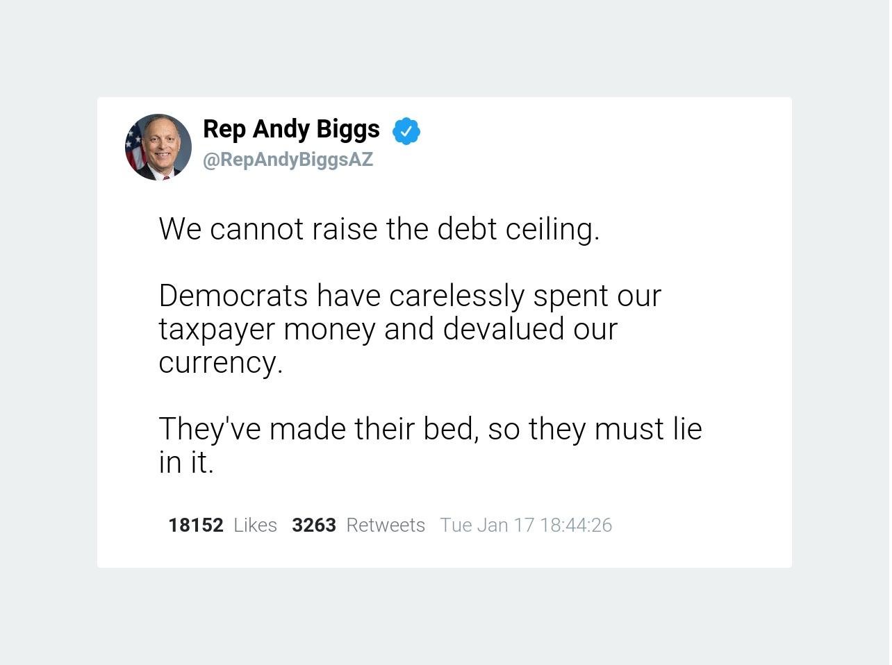 "We cannot raise the debt ceiling. Democrats have carelessly spent our taxpayer money and devalued our currency. They've made their bed, so they must lie in it."